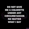 do-not-give-me-a-cigarette-svg-for-cricut-sublimation-files