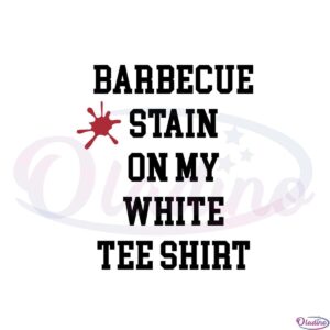 barbecue-stain-on-my-white-tee-svg-for-cricut-sublimation-files