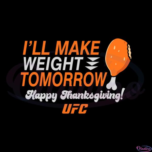 ufc-ill-make-weight-tomorrow-happy-thanksgiving-ufc-svg