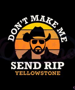 yellowstone-dont-make-me-send-rip-svg-graphic-designs-files