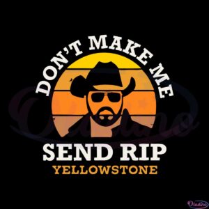 yellowstone-dont-make-me-send-rip-svg-graphic-designs-files