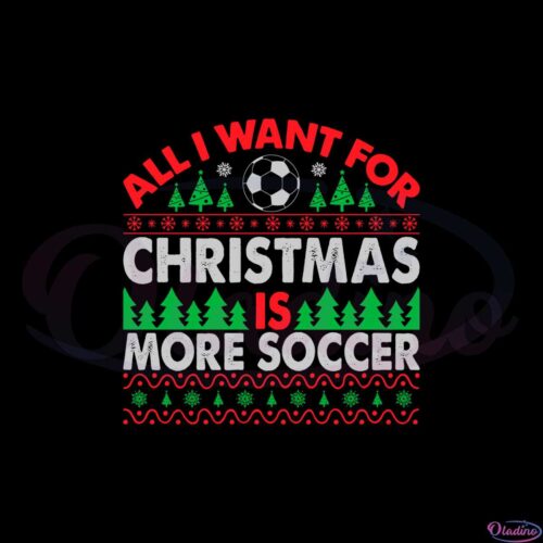 all-i-want-for-christmas-is-more-soccer-svg-png-eps-cut-file