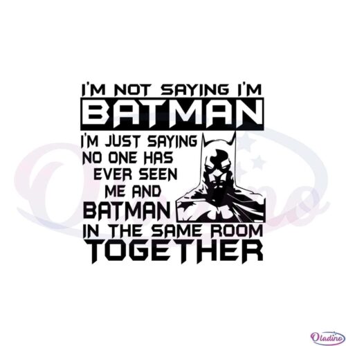 im-not-saying-im-batman-svg-for-cricut-sublimation-files