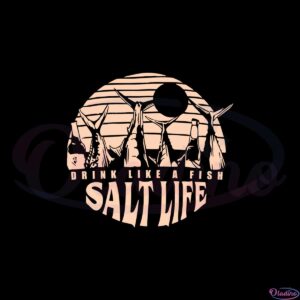 salt-life-drink-like-a-fish-svg-for-cricut-sublimation-files