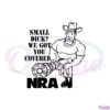 official-small-dick-we-got-you-covered-nra-svg-cutting-files