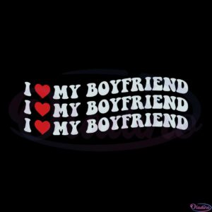 i-love-my-boyfriend-svg-best-graphic-designs-cutting-files