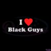 i-love-black-guys-svg-files-for-cricut-sublimation-files