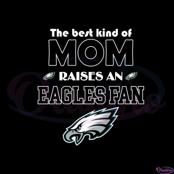 the-best-kind-of-mom-raise-a-fan-philadelphia-eagles-svg