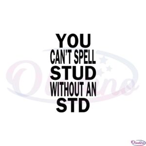 you-cant-spell-stud-without-an-std-svg-graphic-designs-files