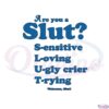 are-you-a-slut-svg-sensitive-loving-ugly-crier-trying-svg