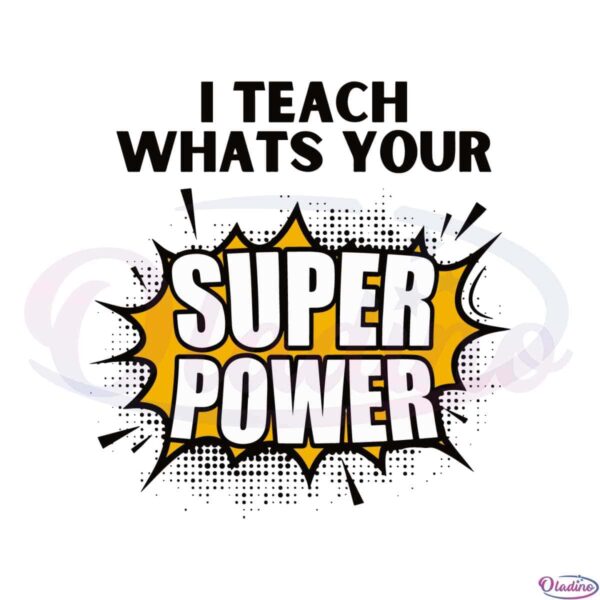 i-teach-whats-your-super-power-svg-graphic-designs-files