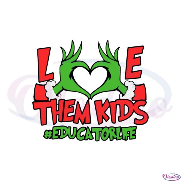 grinch-hand-love-them-kids-educator-svg-cutting-files