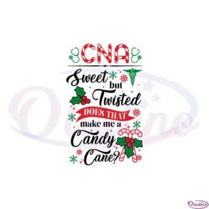 cna-sweet-but-twisted-does-that-make-me-a-candy-cane-svg