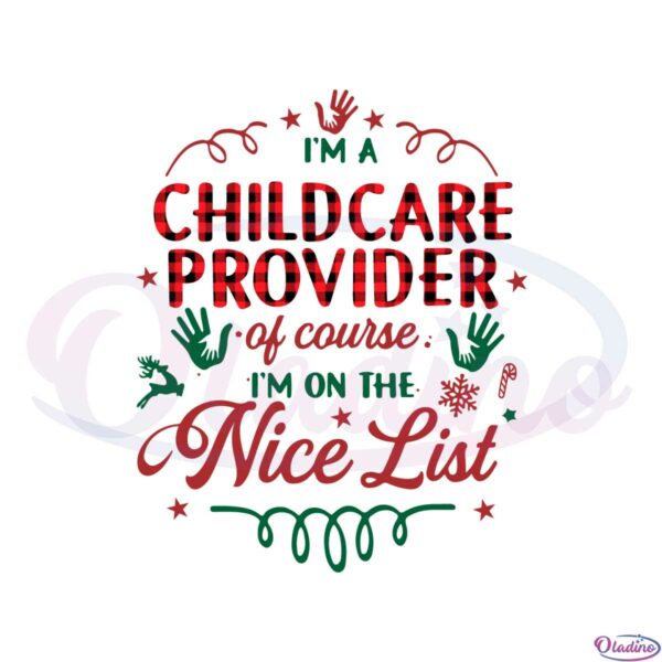 im-a-childcare-provider-of-course-im-on-the-nice-list-svg-cutting-files
