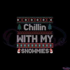 chillin-with-my-snowmies-svg