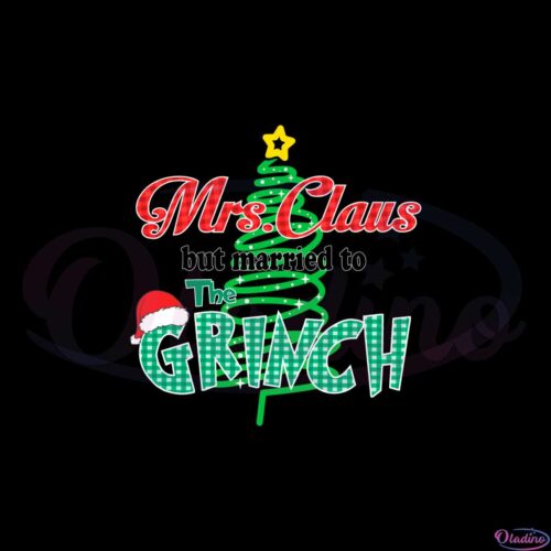 mrs-claus-but-married-to-the-grinch-svg-graphic-designs-files