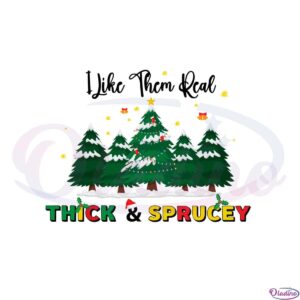 christmas-quote-i-like-them-real-thick-and-sprucey-svg