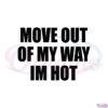 moxi-mimi-move-out-of-my-way-im-hot-svg-graphic-designs-files