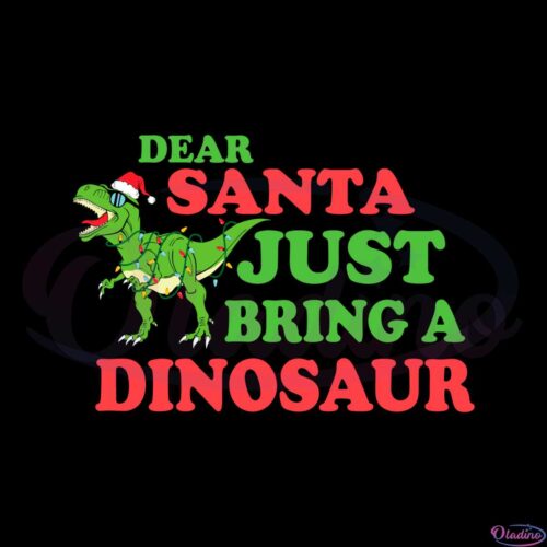 dear-santa-just-bring-a-dinosaur-svg-graphic-designs-files