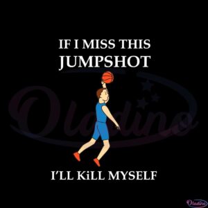 if-i-miss-this-jumpshot-svg-files-for-cricut-sublimation-files