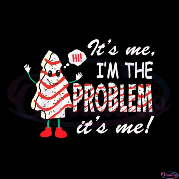 its-me-hi-im-the-problem-its-me-christmas-tree-cake-svg