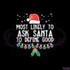 most-likely-to-ask-santa-define-good-funny-christmas-family-svg