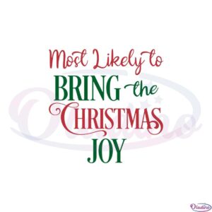 most-likely-to-bring-the-christmas-joy-svg-graphic-designs-files