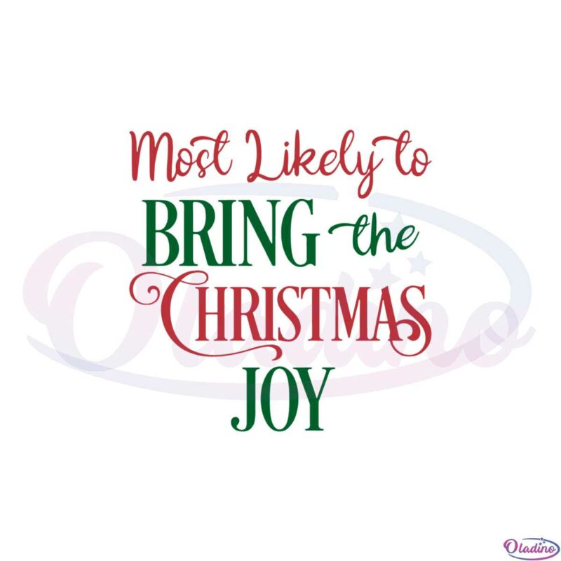 most-likely-to-bring-the-christmas-joy-svg-graphic-designs-files