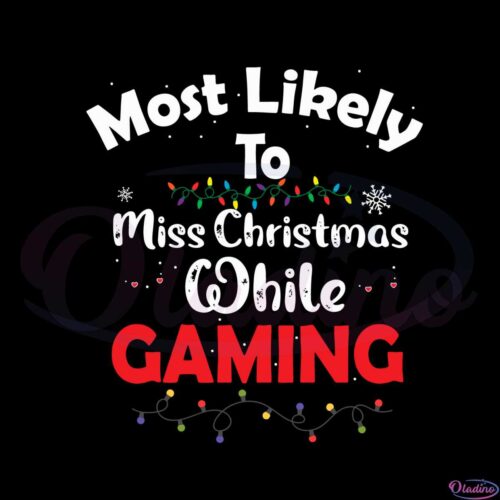 most-likely-to-miss-christmas-while-gaming-svg-cutting-files