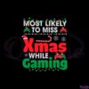 most-likely-to-miss-christmas-while-gaming-svg-cutting-files