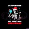 dead-inside-but-ready-for-christmas-funny-skeleton-santa-svg