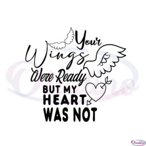 your-wings-were-ready-but-my-heart-was-not-svg-cutting-files