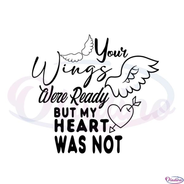 your-wings-were-ready-but-my-heart-was-not-svg-cutting-files