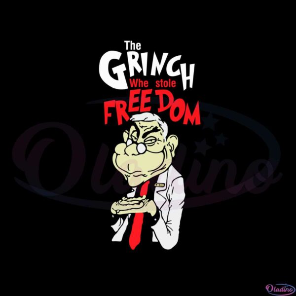the-grinch-who-stole-freedom-anti-fauci-svg-cutting-files