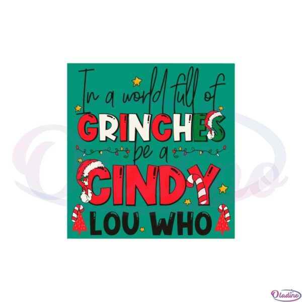 in-a-world-full-of-grinches-be-a-cindy-lou-who-svg-cutting-files