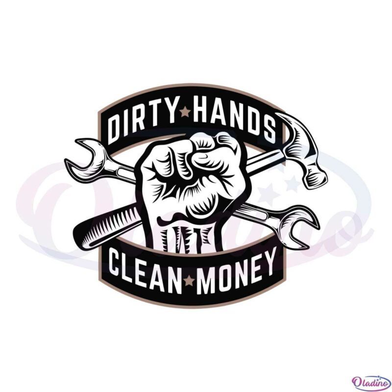 dirty-hands-clean-money-working-svg-sublimation-files-silhouette