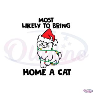 most-likely-to-bring-home-a-cat-svg-graphic-designs-files