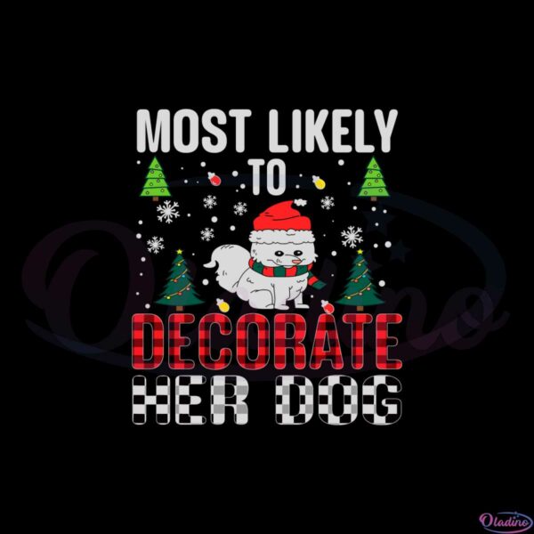 most-likely-to-decorate-her-dog-svg-for-cricut-sublimation-files