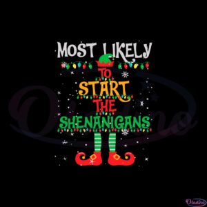 most-likely-to-start-the-shenanigans-elf-christmas-svg-cutting-files