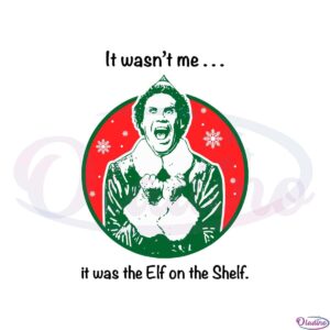 it-wasnt-me-it-was-the-elf-on-the-shelf-svg-cutting-files