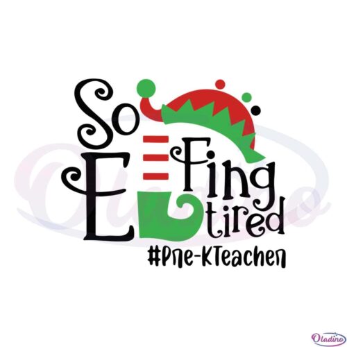 elf-so-effing-tired-prek-teacher-christmas-svg-cutting-files