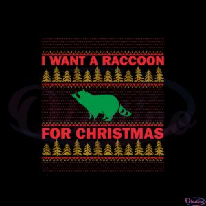 i-want-a-raccoon-for-christmas-ugly-christmas-sweater-svg