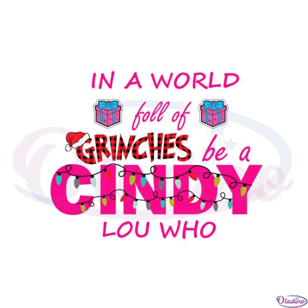 in-a-world-full-of-grinches-be-a-cindy-lou-who-svg-cutting-files