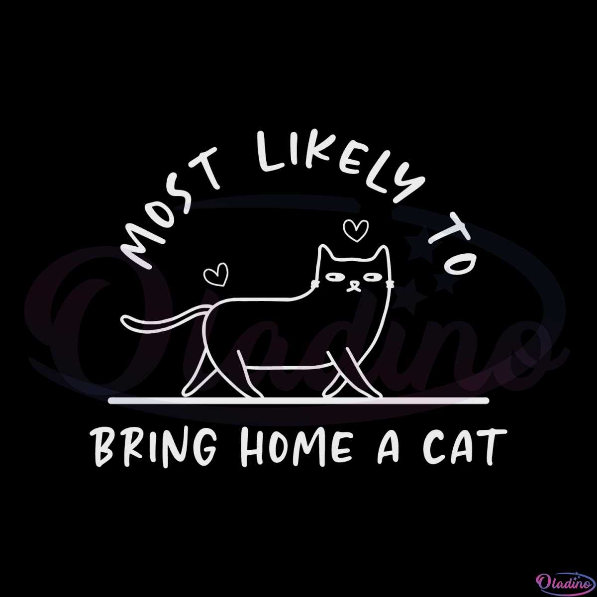 most-likely-to-bring-home-a-cat-svg-files-silhouette-diy-craft