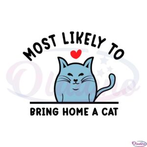 most-likely-to-bring-home-a-cat-svg-files-silhouette-diy-craft