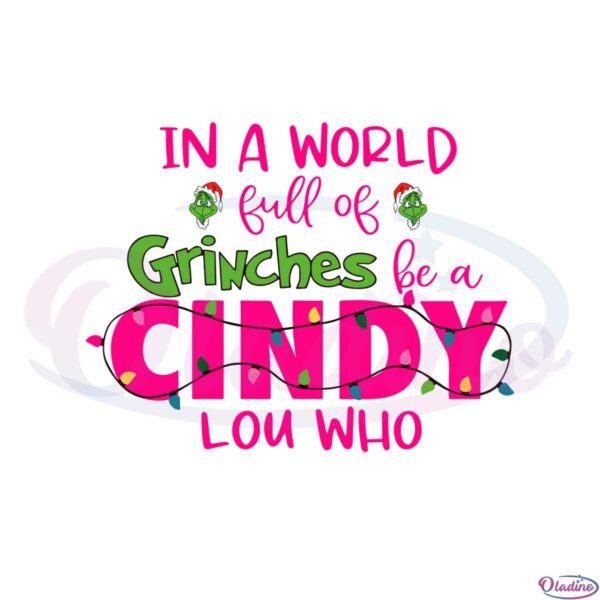 in-a-world-grinches-be-a-cindy-lou-who-svg-cutting-files