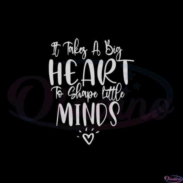 it-takes-a-big-heart-to-shape-little-minds-svg-cutting-files