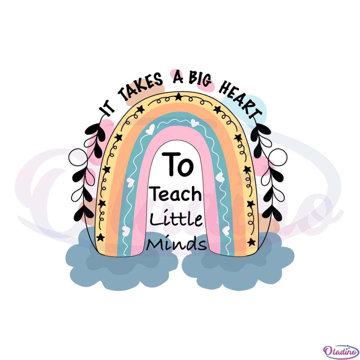 teacher-rainbow-it-takes-a-big-heart-to-teach-little-minds-svg