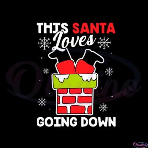 this-santa-loves-going-down-svg-files-for-cricut-sublimation-files