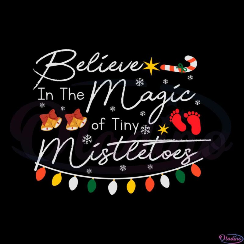 believe-in-the-magic-of-tiny-mistletoes-nurse-christmas-svg